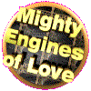 Mighty Engines of Love